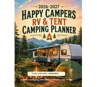 2026-2027 Happy Campers RV & Tent Camping Planner: 18-Month Calendar and Trip Organizer with Packing Checklists, Meal Plans, Campground Logs and Park ... and Campground Getaways, Great camper gift