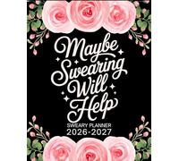 2026-2027 Maybe Swearing Will Help Sweary Planner: Large Two year Calendar, Monthly Organizer With Swear Word Affirmation, Inspirational Cuss Word | Funny Gifts For Tired-Ass Women