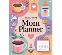 2026-2027 Mom Planner: The Ultimate Family Organizer, Calendar, and Daily Life Management Tracker