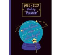 2026-2027 Monthly Planner: 2 Years Schedule Organizer To Plan Your Future - Magic, Crystal Ball Cover