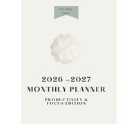 2026-2027 Monthly Planner: Productivity & Focus Edition: Elegant Two-Year Organizer with Vision Boards, Goal Tracking & Monthly Layouts