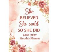2026-2027 Monthly Planner: She Believed She Could So She Did Inspirational Floral Cover | Two-Year Calendar Organizer for Girls Women