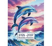 2026-2027 Monthly Planner: Two Year from January 2026 through December 2027 - Dolphin Cover - Sea Life Lover Gift, Beach Vibes Calendar Notebook