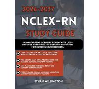 2026-2027 NCLEX- RN STUDY GUIDE: Comprehensive Licensure Review with 1,100+ Practice Questions and Detailed Rationales for Nursing Exam Readiness