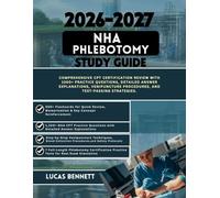 2026-2027 NHA PHLEBOTOMY STUDY GUIDE: Comprehensive CPT Certification Review with 1200+ Practice Questions Detailed Answer Explanations, Venipuncture Procedures and Test-Passing Strategies