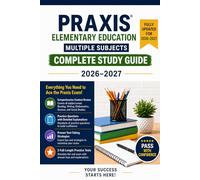 2026-2027 Praxis Elementary Education: Multiple Subjects: Complete Study Guide (The Complete Praxis Success Series)