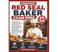 2026/2027 Red Seal Baker Exam Prep: “Complete 423C Certification Study Guide with 700+ Practice Questions, Detailed Answer Explanations, Trade Mathematics, and Two Full-Length Mock Tests"