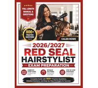 2026/2027 Red Seal Hairstylist Exam Preparation: “Complete Guide with 800+ Practice Questions, Detailed Solutions, and Step-by-Step Strategies for Success”