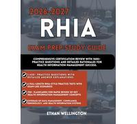 2026-2027 RHIA EXAM PREP STUDY GUIDE: Comprehensive Certification Review with 1400+Practice Questions and Detailed Rationales for Health Information Management Success