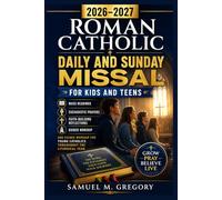 2026-2027 ROMAN CATHOLIC DAILY AND SUNDAY MISSAL FOR KIDS AND TEENS: Mass Readings, Eucharistic Prayers, Faith-Building Reflections and Guided Worship ... Catholics Throughout the Liturgical Year
