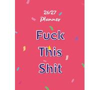 2026-2027 Sweary Monthly Planner: 24 Months. January 2026 to December 2027. Large A4, 8.5x11 inches Size. With Calendars, Contacts , Passwords, ... expenditure pages plus extra notes pages.