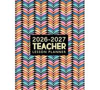 2026-2027 Teacher Lesson Planner: A Useful Organizer for School College or University Educators to Track Student Attendance Grades Assignments and Increase Classroom Productivity. (Volume 1)