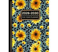 2026-2030 5-Year Weekly & Monthly Planner: Stay Organized & Achieve Big Dreams with a Stylish Sunflower-Inspired Cover on Subtle Leopard Print - ... Professionals, Entrepreneurs & Students