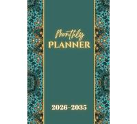 2026-2035 Monthly Planner: 120 Months | Ten Years from January 2026 to December 2035 | 6x9 Inches | 287 Pages.