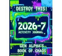 2026-7 Activity Journal: Destroy This! Gen Alpha's Book of Chaos | Interactive Games, Brain Challenges, Logic Puzzles, Ciphers, & More | Screen-Free ... & Tweens (Gen Alpha Approved Screen-Free Fun)