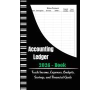 2026 Accounting Ledger Book: For Individuals, Families, Freelancers, and Small Business Owners to Track Income, Expenses, Budgets, Savings, and Financial Goals