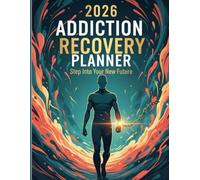 2026 Addiction Recovery Planner: Your Complete Sober Living Workbook & Mental Health Guide to Heal, Reflect, and Rebuild Life After Addiction