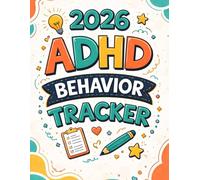 2026 ADHD Behavior Tracker - Track and Manage Symptoms for Effective Support: A Comprehensive Tool for Monitoring and Improving ADHD Behaviors Over Time