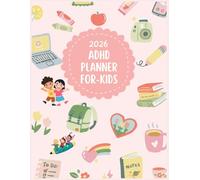 2026 ADHD Planner for Kids: My Fun & Colorful Organizer for Kids Stay Happy, Focused, and Motivated Every Day!