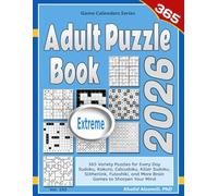 2026 Adult Puzzle Book: 365 Extreme Variety Puzzles for Every Day: Sudoku, Kakuro, Calcudoku, Killer Sudoku, Slitherlink, Futoshiki, and More Brain Games to Sharpen Your Mind (Game Calendars Series)