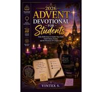 2026 ADVENT DEVOTIONAL FOR STUDENTS: Daily Reflections to Anchor Your Faith Amid Classes, Exams, and the Busyness of Campus Life