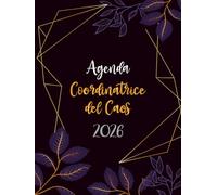 2026 Agenda della Coordinatrice del Caos: Pianificatore Giornaliero 12 Mesi da Gennaio a Dicembre 2026 | 365 giorni | Italiano Grande Formato A4 | 1 pagina per giorno