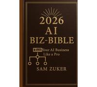 2026 AI BIZ-BIBLE: Run Your AI Business Like a Pro