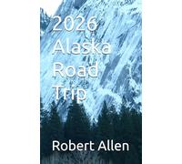 2026 Alaska Road Trip