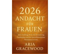 2026 Andacht für Frauen: Eine einjährige Reise der Erneuerung, Dankbarkeit und des unerschütterlichen Vertrauens in Gott.