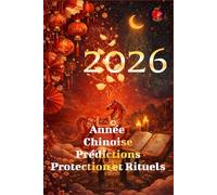 2026 Année Chinoise Prédictions Protection et Rituels