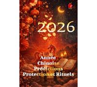 2026 Année Chinoise Prédictions Protection et Rituels