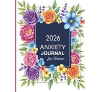 2026 Anxiety Journal for Women: Daily Self-Care Workbook with Mood Trackers, CBT-Inspired Prompts, and Stress Relief Exercises for Anxiety Management, Mindfulness, and Emotional Wellness