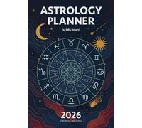2026 Astrology Planner - UK & Europe: Monthly & Weekly Astrological Calendar with Lunar Cycles and Planetary Events (GMT/CET) - A5 size