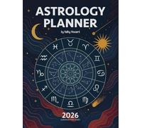 2026 Astrology Planner - UK & Europe: Monthly & Weekly Astrological Calendar with Lunar Cycles and Planetary Events (GMT/CET) - A4 size