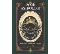 2026 Astrology: The Good, The Bad And The Ugly - Cancer Planner Edition: Yearly and Monthly Astrology Journal: Zodiac Signs, Moon Phases, Planetary Transits & Goal Setting Guide