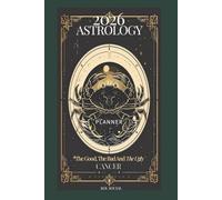 2026 Astrology: The Good, The Bad And The Ugly - Cancer Planner Edition: Yearly and Monthly Astrology Journal: Zodiac Signs, Moon Phases, Planetary Transits & Goal Setting Guide