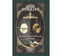 2026 Astrology: The Good, The Bad And The Ugly - Libra Planner Edition: Yearly and Monthly Astrology Journal: Zodiac Signs, Moon Phases, Planetary Transits & Goal Setting Guide