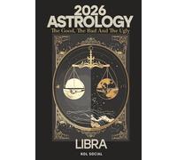 2026 Astrology: The Good, the Bad, & the Ugly - Libra: Planetary & Moon aspects & transits. Moon phases, Lunar calendar, & Retrograde planets. Your Opportunities & Challenges Guide