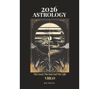 2026 Astrology: The Good, the Bad, & the Ugly - Virgo: Your Astrological Guide