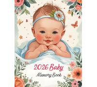 2026 BABY MEMORY BOOK: First Year Milestones Journal, Newborn Keepsake Organizer and Growth Tracker for New Parents