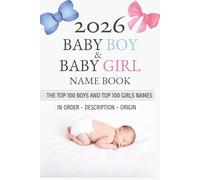 2026 baby name book: The top 100 baby boy and top 100 girl Names | ordered from 1-100 | latest 2026 data | UK top names for 2026 with description and origin