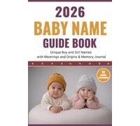 2026 Baby Name Guide Book: Thousands of Unique Boy and Girl Names with Meanings and Origins Across 10 Categories: A Guided Keepsake and Memory Journal
