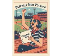 2026 Baseball Mom Planner: The Ultimate Home Run Weekly & Monthly Organizer for Busy Mamas | Family Calendar, Meal Planning, & Budgeting
