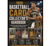 2026 BASKETBALL CARD COLLECTOR'S HANDBOOK: Complete Price Guide, Checklists, and Expert Tips for Rookie, Vintage, and Modern Cards