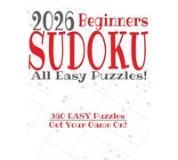2026 Beginner's Sudoku All Easy Puzzles: 360 EASY Puzzles. Get Your Game On! (Sudoku Newbie to Expert Series)