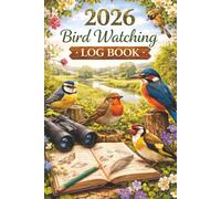 2026 Bird Watching Log Book: A Daily Birdwatching Journal for UK Bird Lovers: Record Sightings of Birds Native to the UK | Birding Notes, Locations & Observations