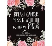 2026 Breast Cancer Messed With The Wrong B*tch Monthly Planner: Sweary Daily and Weekly Medical Organizer With Chemo, Appointment and Medication ... Care Package Gifts For Patients and Survivors
