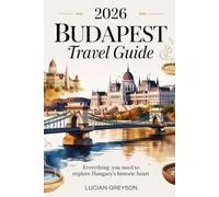 2026 Budapest Travel Guide: Everything You Need to Explore Hungary's Historic Heart