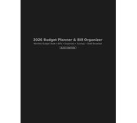 2026 Budget Planner & Bill Organizer: Expense Tracking • Savings Goals • Debt Snowball • Cash Envelopes • Paycheck Planning • Subscriptions • Net Worth • Year Calendar Minimalist Black Cover