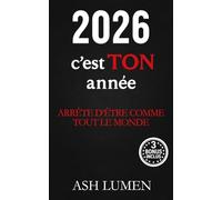 2026 : C’est TON année - Arrête d'Être Comme Tout le Monde │Le livre de développement personnel qui te réveille, te pousse à tout changer et fait de 2026 l’année où ta vie bascule